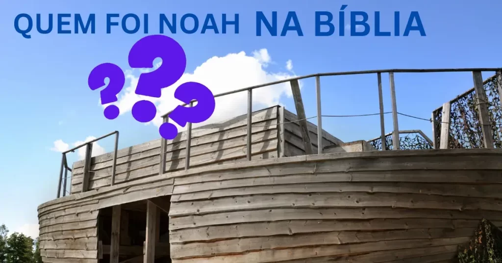 Quem foi Noah na Bíblia?