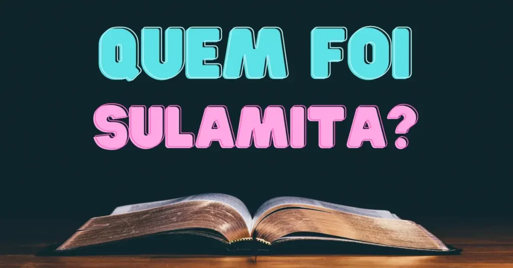 Quem Foi Sulamita na Bíblia