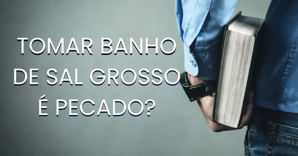 tomar banho
de sal grosso
é pecado?